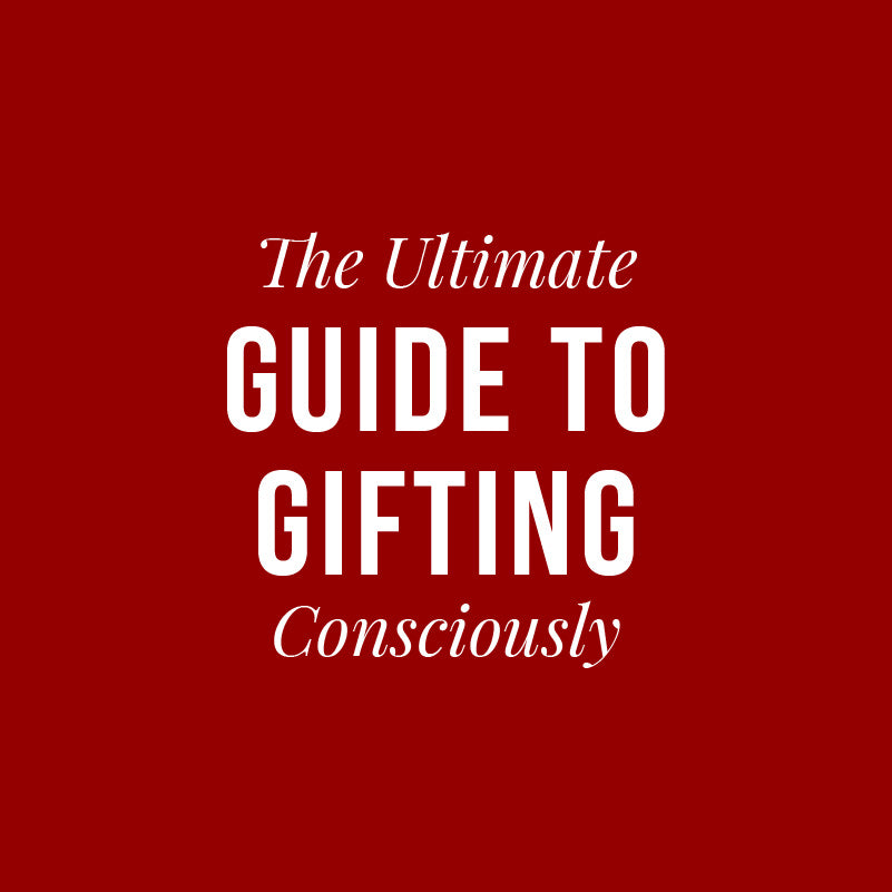 The Ultimate Guide To Gifting Consciously